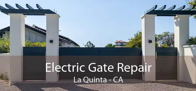 Electric Gate Repair La Quinta - CA