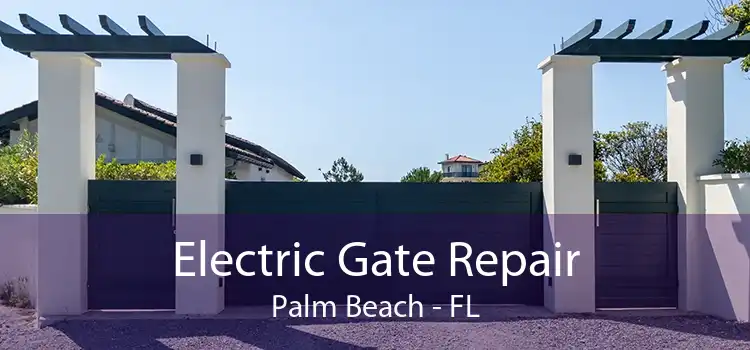 Electric Gate Repair Palm Beach - FL