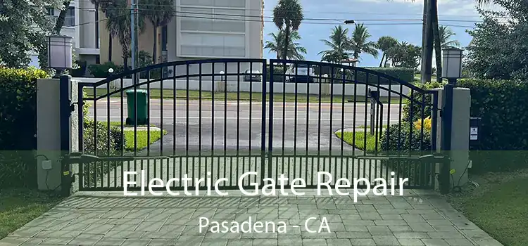 Electric Gate Repair Pasadena - CA