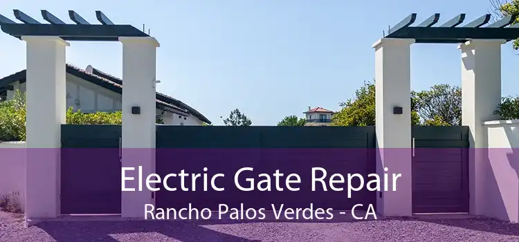 Electric Gate Repair Rancho Palos Verdes - CA