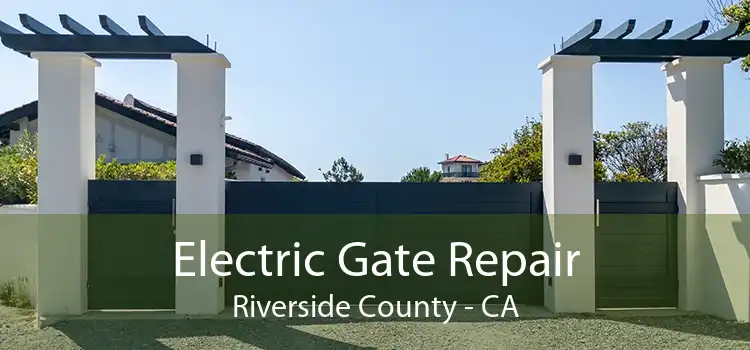 Electric Gate Repair Riverside County - CA