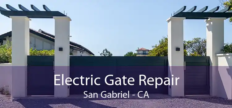 Electric Gate Repair San Gabriel - CA