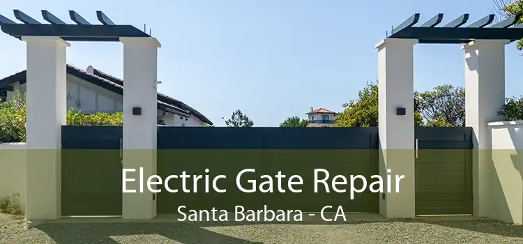 Electric Gate Repair Santa Barbara - CA