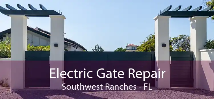 Electric Gate Repair Southwest Ranches - FL