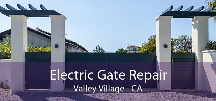 Electric Gate Repair Valley Village - CA