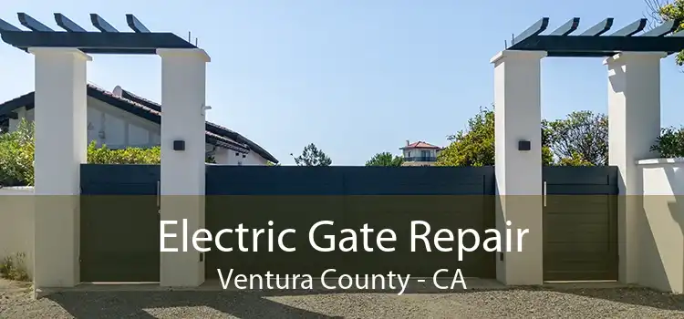 Electric Gate Repair Ventura County - CA