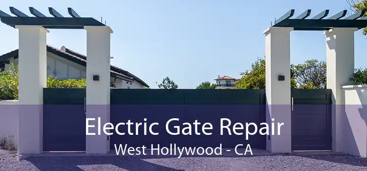 Electric Gate Repair West Hollywood - CA