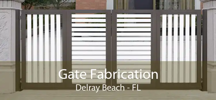 Gate Fabrication Delray Beach - FL