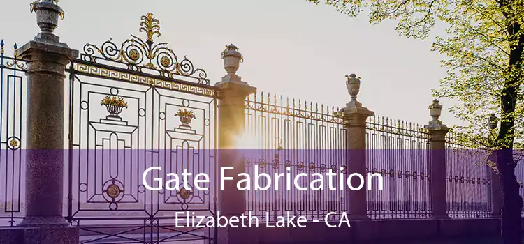 Gate Fabrication Elizabeth Lake - CA