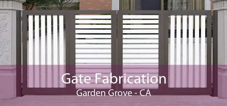 Gate Fabrication Garden Grove - CA