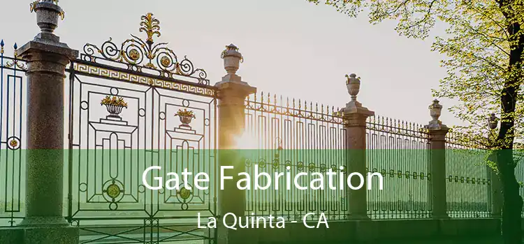 Gate Fabrication La Quinta - CA