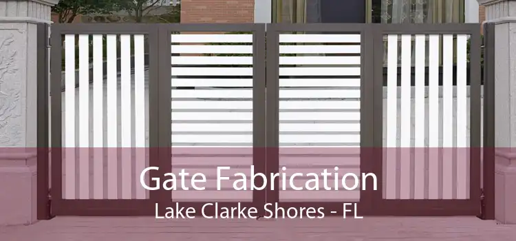 Gate Fabrication Lake Clarke Shores - FL