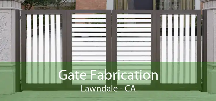 Gate Fabrication Lawndale - CA