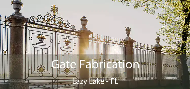 Gate Fabrication Lazy Lake - FL