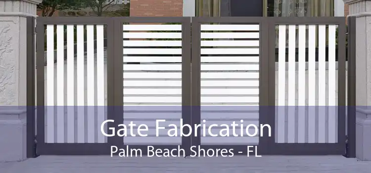 Gate Fabrication Palm Beach Shores - FL
