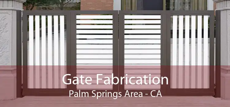 Gate Fabrication Palm Springs Area - CA