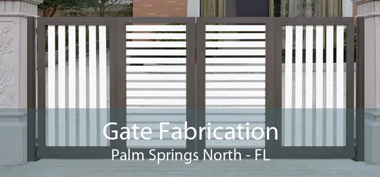Gate Fabrication Palm Springs North - FL