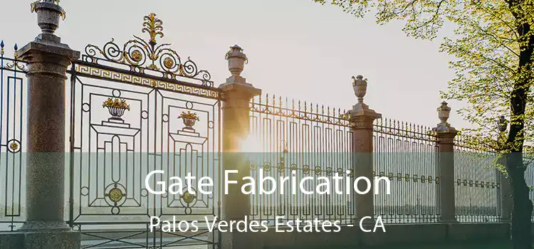 Gate Fabrication Palos Verdes Estates - CA