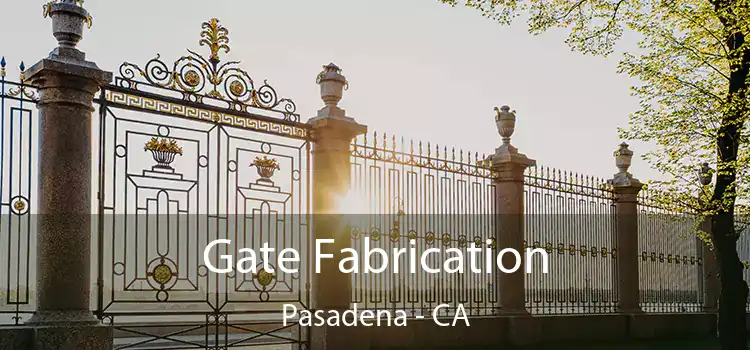 Gate Fabrication Pasadena - CA