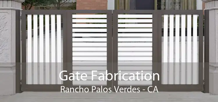 Gate Fabrication Rancho Palos Verdes - CA