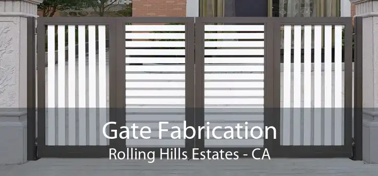 Gate Fabrication Rolling Hills Estates - CA