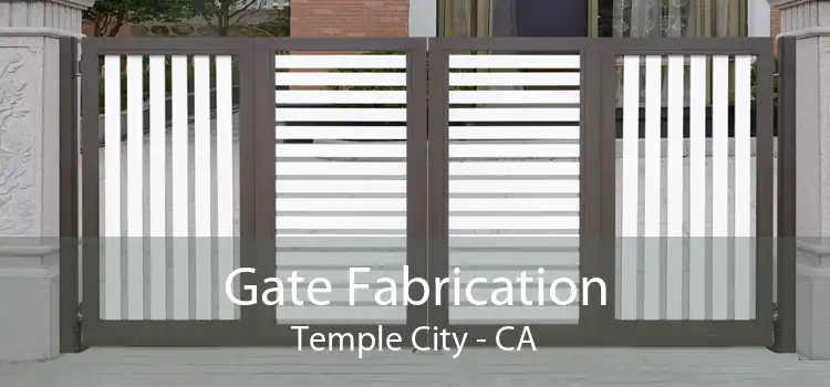 Gate Fabrication Temple City - CA