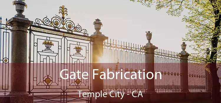  Gate Fabrication Temple City - CA