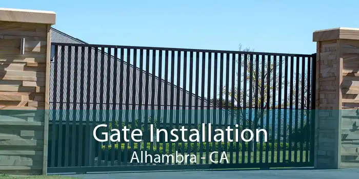 Gate Installation Alhambra - CA