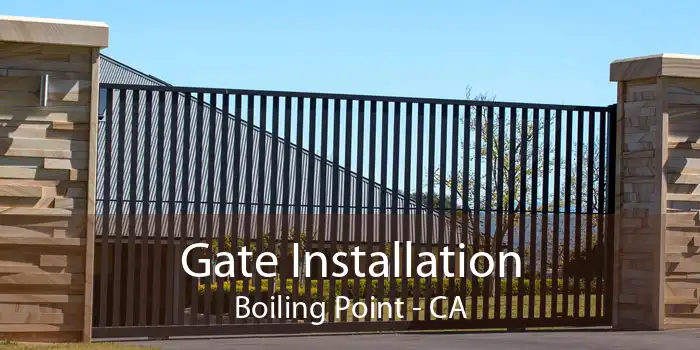 Gate Installation Boiling Point - CA