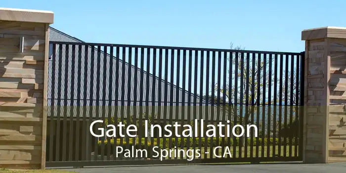 Gate Installation Palm Springs - CA
