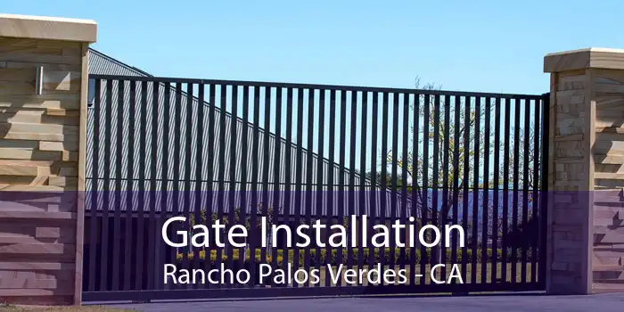 Gate Installation Rancho Palos Verdes - CA