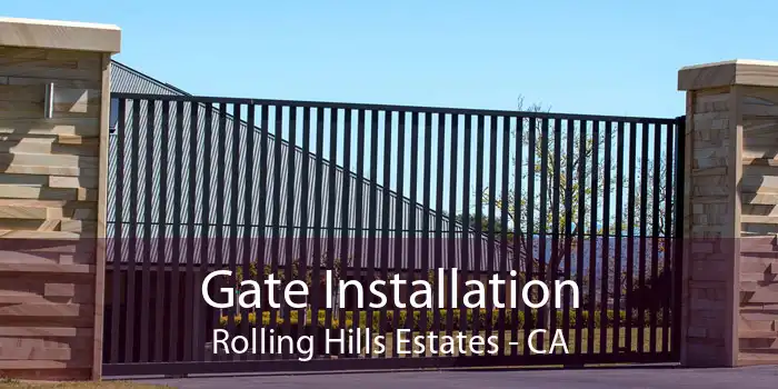 Gate Installation Rolling Hills Estates - CA