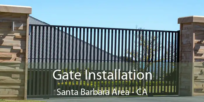 Gate Installation Santa Barbara Area - CA