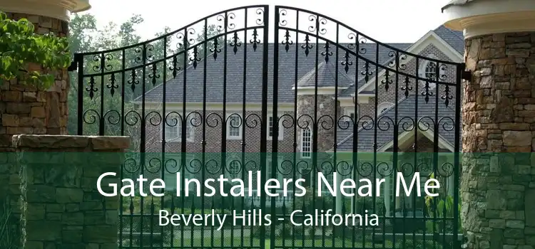 Gate Installers Near Me Beverly Hills - California