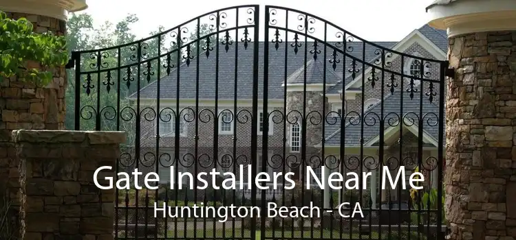 Gate Installers Near Me Huntington Beach - CA