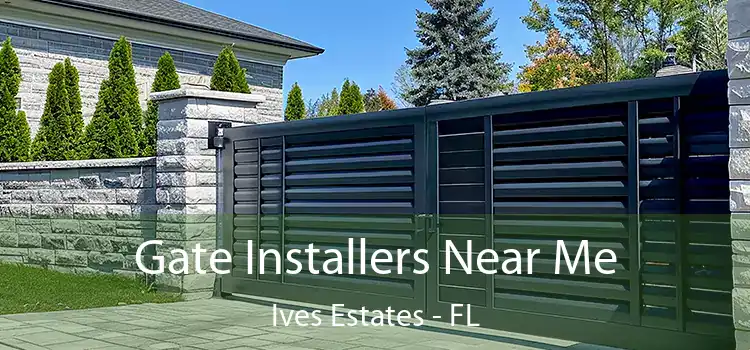 Gate Installers Near Me Ives Estates - FL