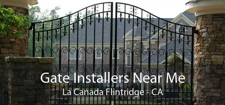 Gate Installers Near Me La Canada Flintridge - CA