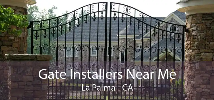 Gate Installers Near Me La Palma - CA
