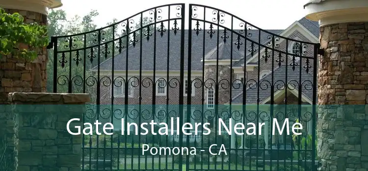 Gate Installers Near Me Pomona - CA