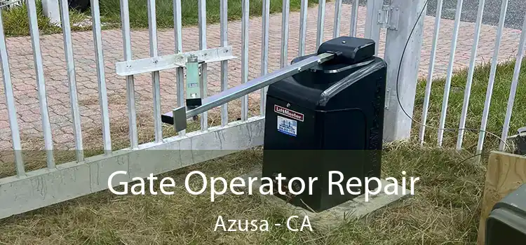 Gate Operator Repair Azusa - CA