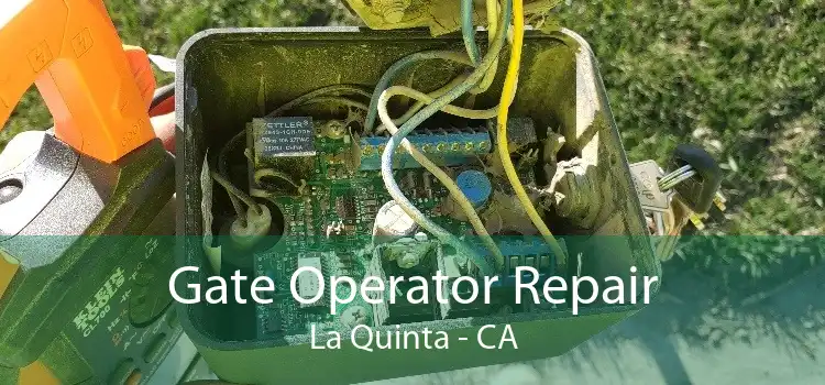 Gate Operator Repair La Quinta - CA