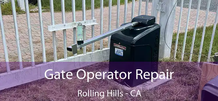 Gate Operator Repair Rolling Hills - CA