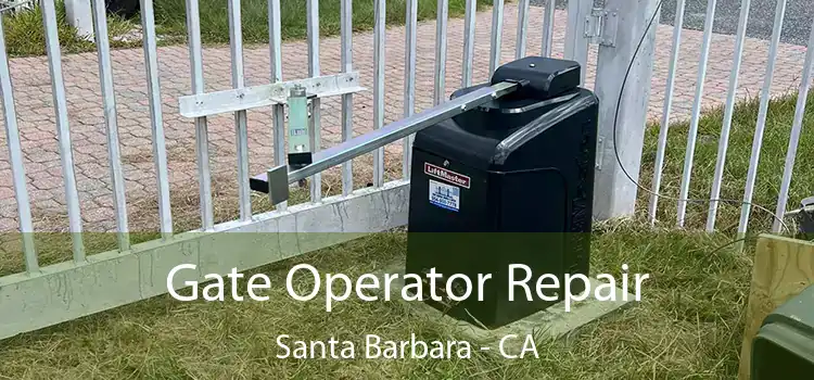 Gate Operator Repair Santa Barbara - CA