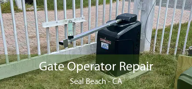  Gate Operator Repair Seal Beach - CA