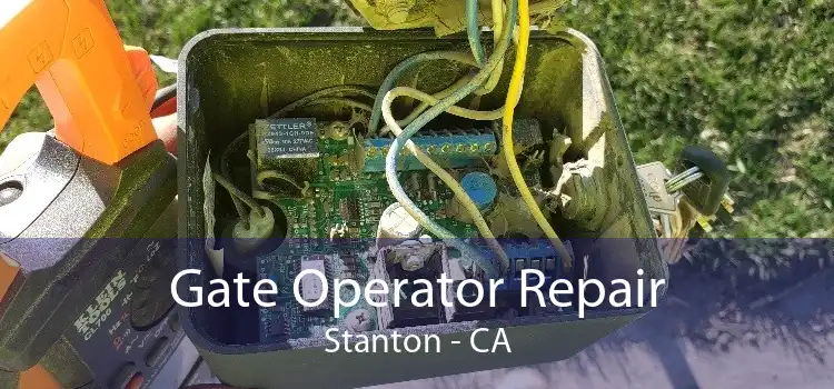 Gate Operator Repair Stanton - CA