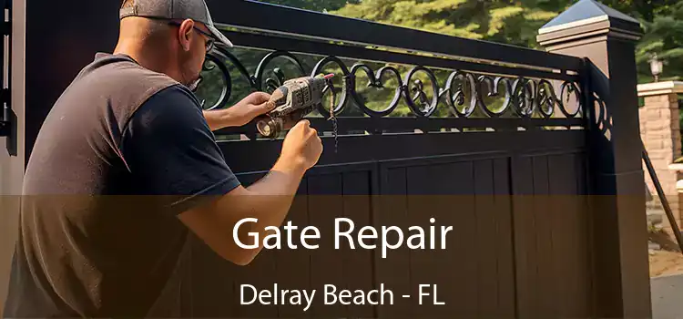 Gate Repair Delray Beach - FL