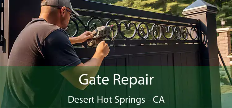 Gate Repair Desert Hot Springs - CA