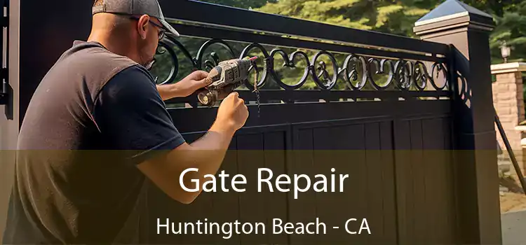 Gate Repair Huntington Beach - CA