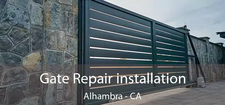  Gate Repair installation Alhambra - CA
