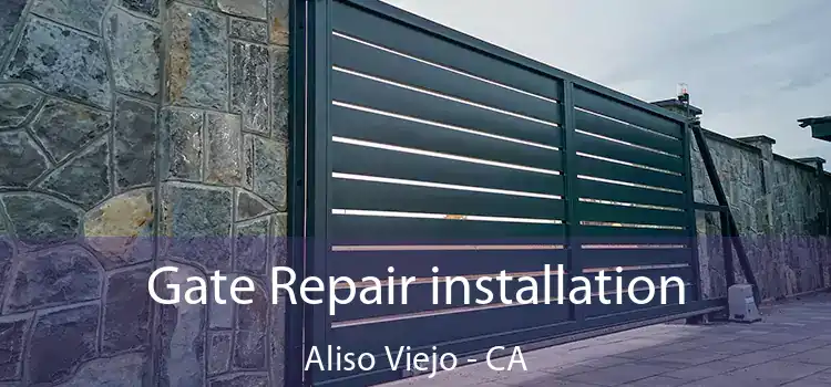 Gate Repair installation Aliso Viejo - CA